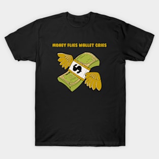 Money Flies Wallet Cries T-Shirt